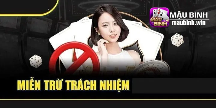 Miễn trừ trách nhiệm maubinh.win cần nắm rõ